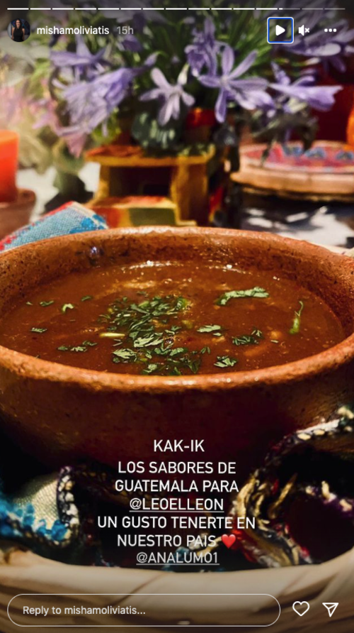 El Kak ik fue uno de los platillos guatemaltecos que la chef preparó para Leonel García. (Foto: @mishamoliviatis)