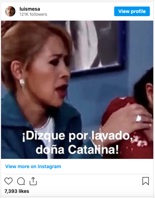 “¡Dizque por lavado, doña Catalina!”, se lee en el post. (Foto: Instagram @luismesa)